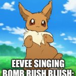 Eevee bomb rush blush | EEVEE SINGING BOMB RUSH BLUSH: | image tagged in gifs,eevee | made w/ Imgflip video-to-gif maker