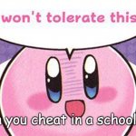 i wont tolerate this | When you cheat in a school test: | image tagged in i wont tolerate this | made w/ Imgflip meme maker