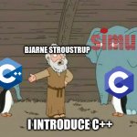 Our Glorious C++ | BJARNE STROUSTRUP; I INTRODUCE C++ | image tagged in elephant penguin meme | made w/ Imgflip meme maker