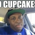 No cupcakes?