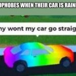 LGBTQ car | HOMOPHOBES WHEN THEIR CAR IS RAINBOW: | image tagged in lgbtq car | made w/ Imgflip meme maker