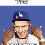 Dababy | TEACHER: WHAT ARE YOU LAUGHING AT?
ME: NOTHING
MY BRAIN:; WILLEM DABABY | image tagged in dababy | made w/ Imgflip meme maker