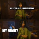 MY FAMILY IS A BUNCH OF STALKERS(change my mind, I dare you) | ME LITERALLY JUST EXISTING; MY FAMILY | image tagged in encanto bruno mirabel,family,stalker | made w/ Imgflip meme maker