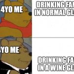 el classico | 4YO ME; DRINKING FANTA IN NORMAL GLASS; 4YO ME; DRINKING FANTA IN A WINE GLASS | image tagged in classy pooh bear | made w/ Imgflip meme maker