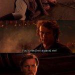 You turned her against me!