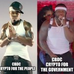 Money | CBDC
CRYPTO FOR THE GOVERNMENT; CBDC 
CRYPTO FOR THE PEOPLE | image tagged in 50 cent / 1 dollar | made w/ Imgflip meme maker
