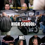 NOPE | ME:; HIGH SCHOOL; ME: | image tagged in top gear i'm not interested | made w/ Imgflip meme maker
