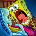 SpongeBob yelling at Squidward meme
