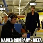 He's Zucking... | WEB3; HE'S 
ZUCKING; NAMES COMPANY - META | image tagged in social network laptop smash,web3,crypto,bitcoin | made w/ Imgflip meme maker