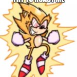 Doing this just for the sheer heck of it. Plz read the bottom | TRY TO ROAST ME; (PLEASE DONT ROAST FLEETWAY SONIC DIRECTLY. I JUST NEEDED A TEMPLATE.) | image tagged in fleetway super sonic aka sonic super | made w/ Imgflip meme maker