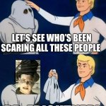 Dr Frightner unmasking | LET’S SEE WHO’S BEEN SCARING ALL THESE PEOPLE; DR. FRIGHTNER! | image tagged in scooby-doo unmasking | made w/ Imgflip meme maker