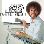 They should be called "Peecasso" | ARTISTS ON IMGFLIP LOOK AT THIS MASTER PEICE I MADE | image tagged in bob ross blank canvas | made w/ Imgflip meme maker