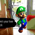 here's your liver back meme