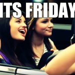 its friday... | ITS FRIDAY | image tagged in friday rebecca black,gotta get down,on friday,memes,funny,dastarminers awesome memes | made w/ Imgflip meme maker