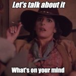 Mothers Against Violence | Let's talk about it; What's on your mind | image tagged in mother | made w/ Imgflip meme maker
