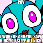 Hope your aren't creeped out by this | POV:; YOU WOKE UP AND YOU SAW HER WATCHING YOU SLEEP ALL NIGHT LONG | image tagged in punk shock staring at you,punk shock,skylanders,pov | made w/ Imgflip meme maker