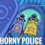 Horny police meme