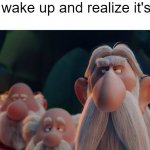 Druids seriously | When you wake up and realize it's Monday : | image tagged in druids seriously,asterix,the secret of the magic potion | made w/ Imgflip meme maker