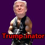 Trum-inator Ready for Action