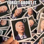Forever Stamps Never Lose Value: Guaranteed! | FORGET ABOUT IT. | image tagged in joe biden,forgetful,sleepy minion,alzheimers,potus,usps | made w/ Imgflip meme maker