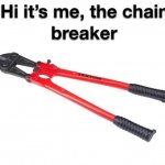 Hi its me the chain breaker template