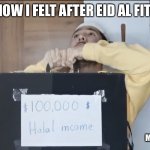 Dawood savage halal meme | HOW I FELT AFTER EID AL FITR; MuslimMemesYT | image tagged in dawood savage halal meme,muslim,memes | made w/ Imgflip meme maker