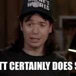 Wayne's World Discovery | TIPPETT CERTAINLY DOES SUCK. | image tagged in wayne's world discovery | made w/ Imgflip meme maker