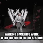 Lol | WALKING BACK INTO WORK AFTER THE LUNCH SMOKE SESSION | image tagged in gifs,cannabis | made w/ Imgflip video-to-gif maker