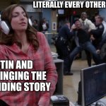 Gina unbothered headphones meme | LITERALLY EVERY OTHER CHARACTER; DUSTIN AND SUZIE SINGING THE NEVERENDING STORY | image tagged in gina unbothered headphones meme | made w/ Imgflip meme maker