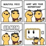 Ur mom | UR MOM | image tagged in this be sad | made w/ Imgflip meme maker