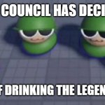 Brobgonal | THE COUNCIL HAS DECIDED; YOU ARE WORTHY OF DRINKING THE LEGENDARY CHOCCY MILK | image tagged in brobgonal council | made w/ Imgflip meme maker