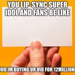 MEME BUSINESS FOR MONEYDUDE | YOU LIP-SYNC SUPER IDOL AND FANS BE LIKE; HEY DUD IM BUYING UR VID FOR 12MILLION BRO! | image tagged in business card | made w/ Imgflip meme maker