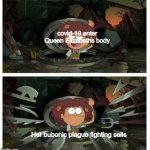Amphibia anne gets caught in sewer | covid-19 enter Queen Elizabeths body; Her bubonic plague fighting sells | image tagged in amphibia anne gets caught in sewer | made w/ Imgflip meme maker