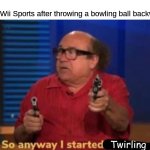 Wii Sports be like | Nobody:
the Miis in Wii Sports after throwing a bowling ball backwards; Twirling | image tagged in so anyway i started blasting,wii,wii sports,memes | made w/ Imgflip meme maker