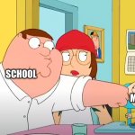 Peter Punching Stewie | SCHOOL; MY FREE TIME | image tagged in peter punching stewie | made w/ Imgflip meme maker