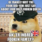Ugly fookin queen meme