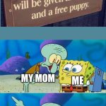Talk To Spongebob | MY MOM MY MOM ME ME | image tagged in memes,talk to spongebob | made w/ Imgflip meme maker