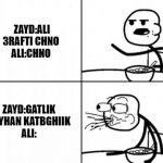 STICK MAN REACTION TEMPLATE | ZAYD:ALI 3RAFTI CHNO 
ALI:CHNO; ZAYD:GATLIK RAYHAN KATBGHIIK
ALI: | image tagged in stick man reaction template | made w/ Imgflip meme maker