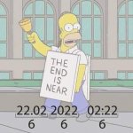 The end is near 2-22-22