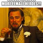 we love you blue | FEMINISTS: MOVIES SHOULD INCLUDE MORE FEMALE HEROES!!! JURASSIC PARK FANS | image tagged in leonardo caprio | made w/ Imgflip meme maker