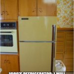 1980 v 2022 Appliances | 2022 APPLIANCE, BREAKS WITHIN TWO YEARS; 1980'S REFRIGERATOR: I WILL OUTLIVE EVERYONE YOU KNOW AND LOVE, I AM ETERNAL, I AM TIME ITSELF | image tagged in 1980's refrigerator,refrigerator,1980s,2022,funny,funny memes | made w/ Imgflip meme maker