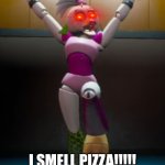 ' -' nope she outta control | P.O.V.: YOU HAVE PIZZA; I SMELL PIZZA!!!!! | image tagged in fnaf security breach - glamrock chica posing meme | made w/ Imgflip meme maker