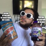 Tyler Roberts | PAYING ATTENTION IN CLASS; PAYING ATTENTION TO EVERYTHING BUT CLASS | image tagged in tyler roberts | made w/ Imgflip meme maker