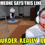 Devoun Is murder really Illegal? | IF SOMEONE SAYS THIS LINE.....RUN | image tagged in devoun is murder really illegal | made w/ Imgflip meme maker