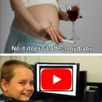No it doesn't affect my baby | image tagged in no it doesn't affect my baby,youtube | made w/ Imgflip meme maker
