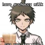 Have a choccy milk coz ur epic