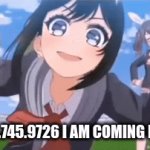 don't worry | 12.1534.745.9726 I AM COMING FOR YOU | image tagged in gifs,anime,girls | made w/ Imgflip video-to-gif maker