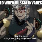 it is sad, so i made a meme about it | THE WORLD WHEN RUSSIA INVADES UKRAINE | image tagged in starting now things are going to get flashy | made w/ Imgflip meme maker