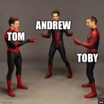 Real three spider men | ANDREW; TOM; TOBY | image tagged in three spider men | made w/ Imgflip meme maker