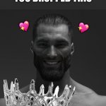 You dropped it homie | EXCUSE ME KING; YOU DROPPED THIS; 💖; 💖 | image tagged in gigachad hands you crown,wholesome | made w/ Imgflip meme maker